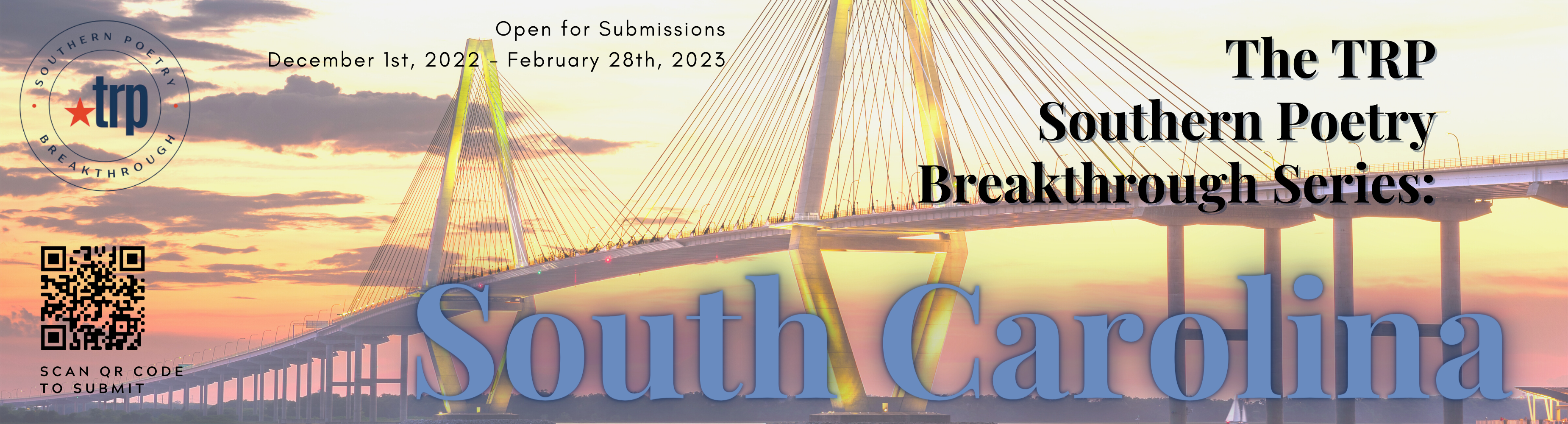 Text: The TRP Southern Poetry Breakthrough Series: South Carolina. Open for Submissions December 1st, 2022 - February 28th, 2023. Image: Pale sunrise over the Arthur Ravenel Jr. Bridge / Cooper River Bridge.